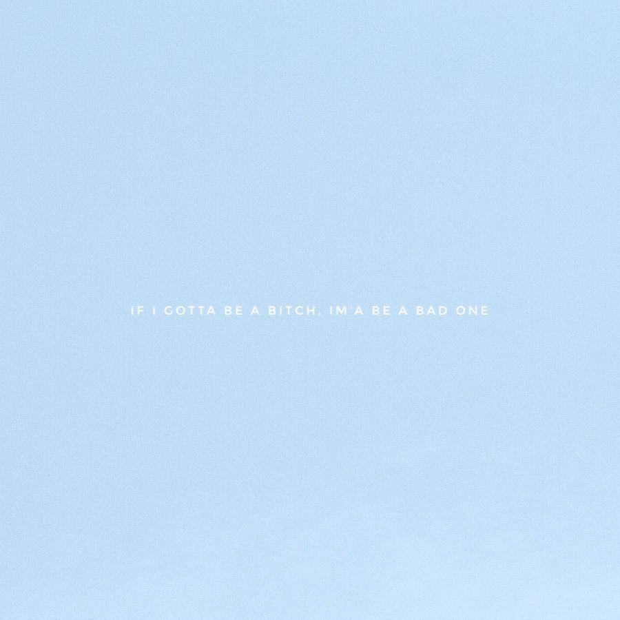 light blue textured background, centered white text, if i gotta be a bitch im a be a bad one, SD Desktop Wallpaper