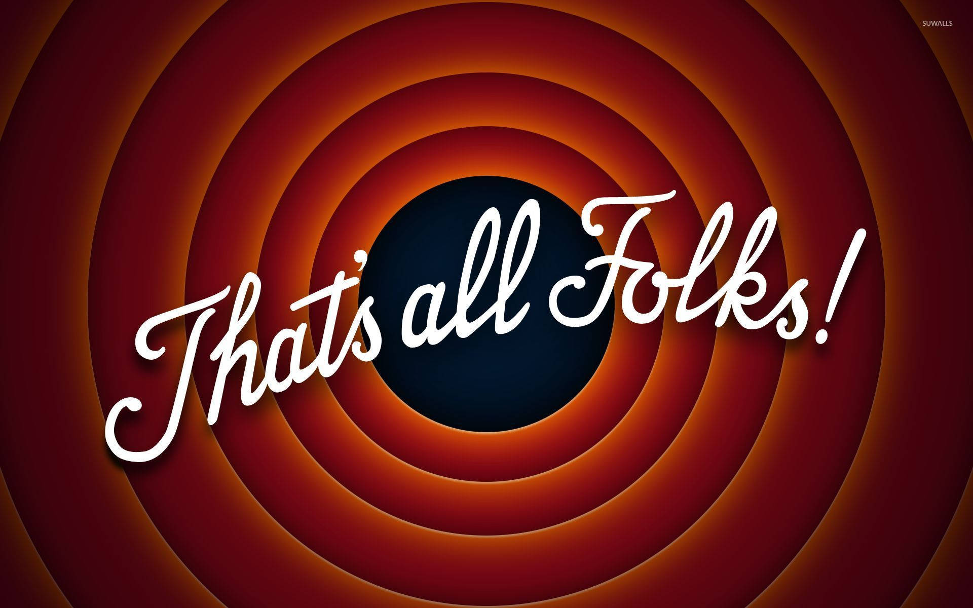 That's All Folks, concentric red orange rings, white cursive text, Full HD Desktop Wallpaper