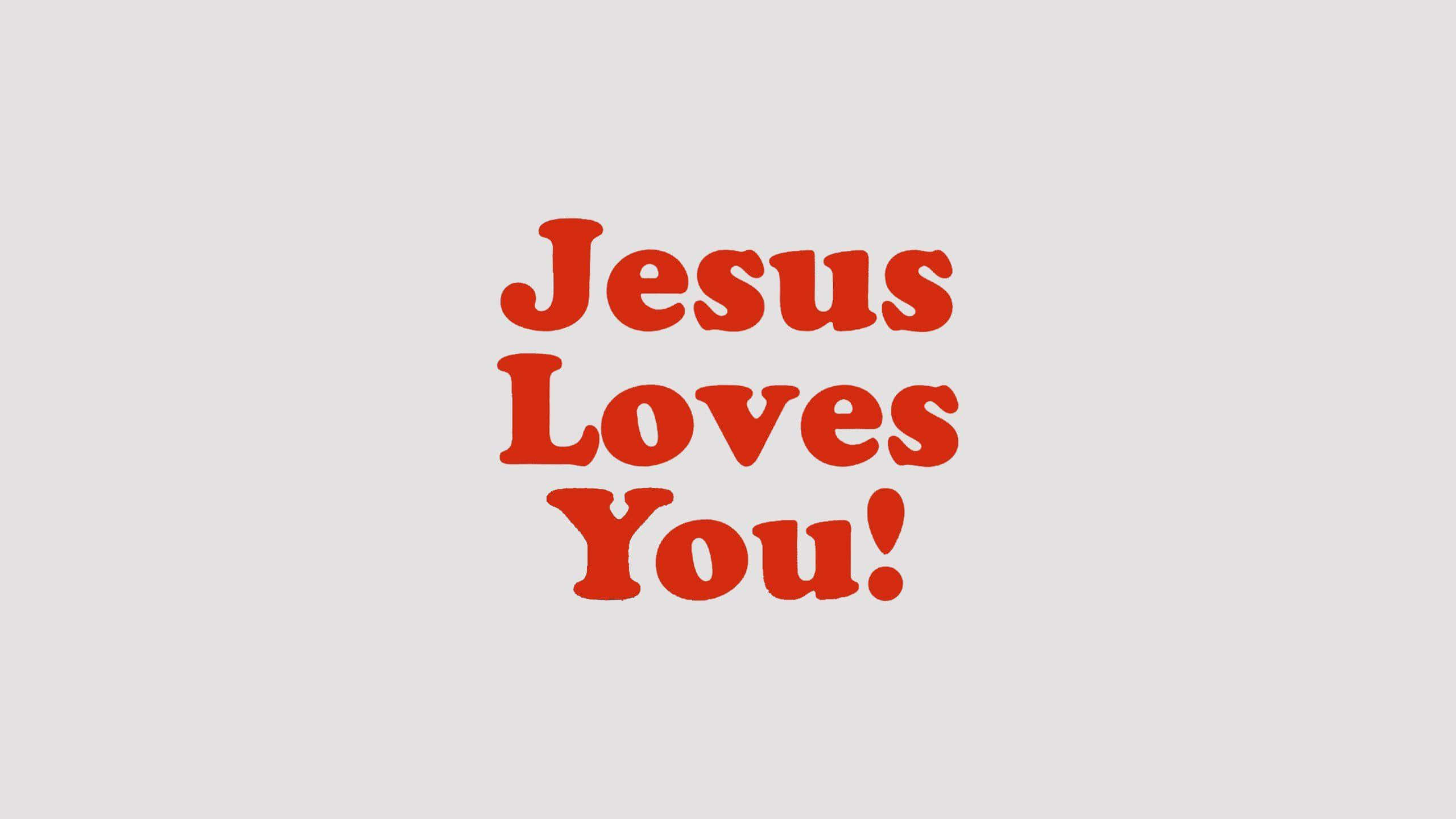 Jesus Loves You, red text, light gray background, 2K Desktop Wallpaper
