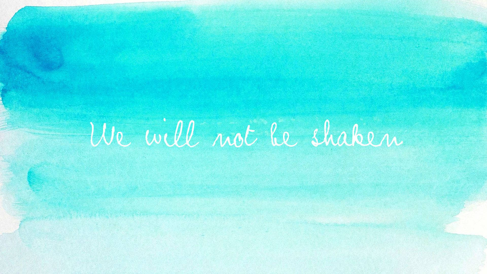Tiffany Blue, We will not be shaken, elegant white cursive, Full HD Desktop Wallpaper