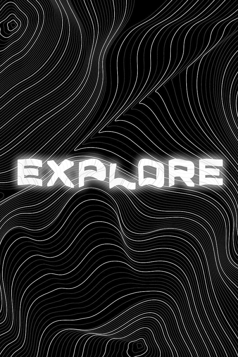 EXPLORE, black, white, SD Phone Wallpaper