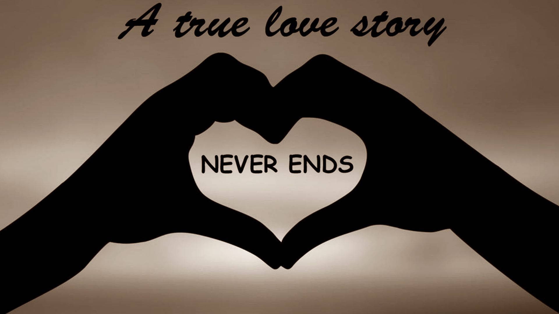 True Love, hand heart, NEVER ENDS, Full HD Desktop Wallpaper