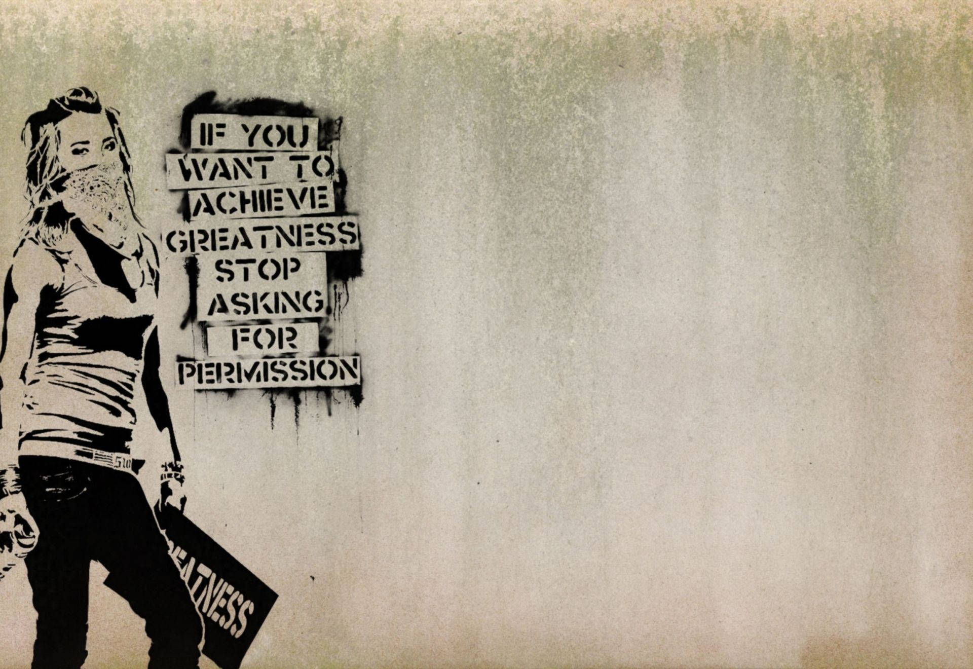 woman, sign reading 'if you want to achieve greatness stop asking for permission', gritty stencil graffiti, Full HD Desktop Wallpaper