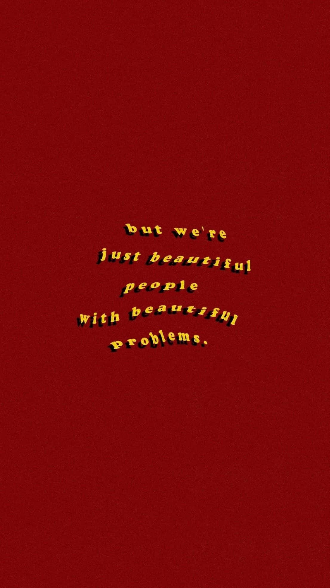 vintage grunge aesthetic, bold yellow text, but we're just beautiful people with beautiful problems, Full HD Phone Wallpaper