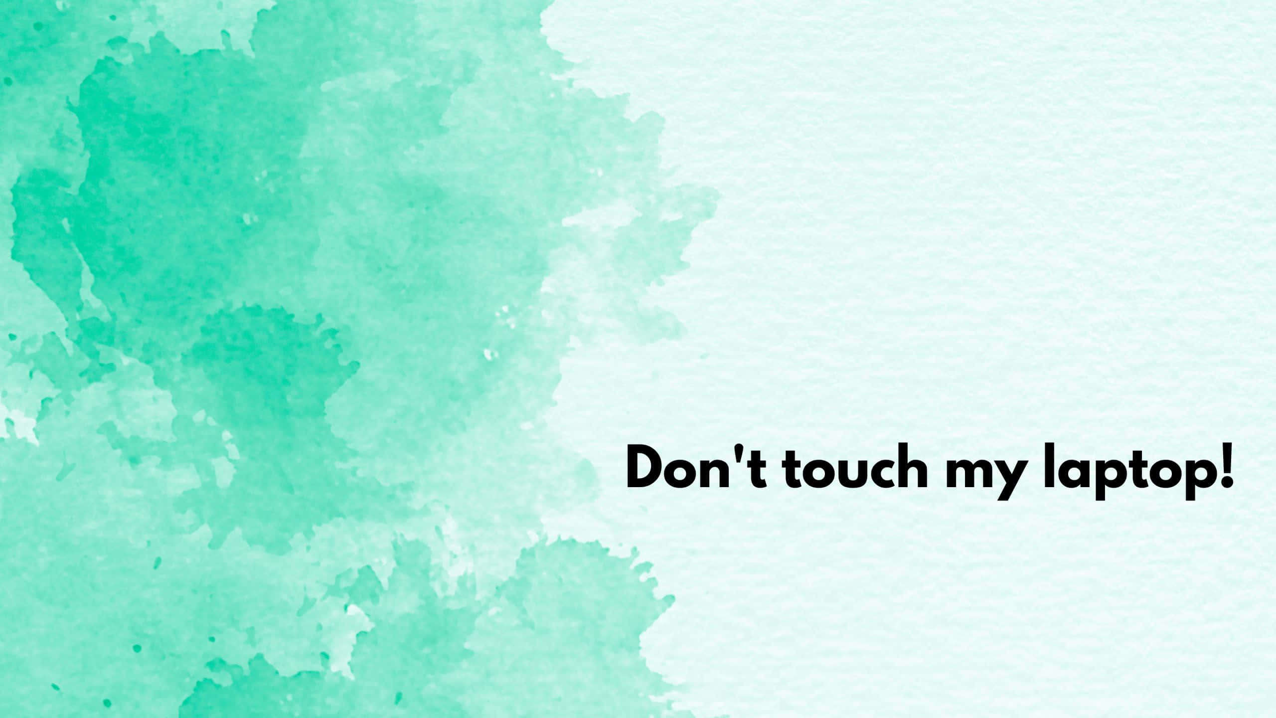 Green Watercolor, don't touch my laptop, teal splash, 2K Desktop Wallpaper