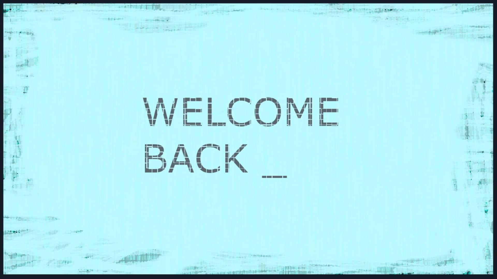 Welcome Back, light blue, black text, Full HD Desktop Wallpaper