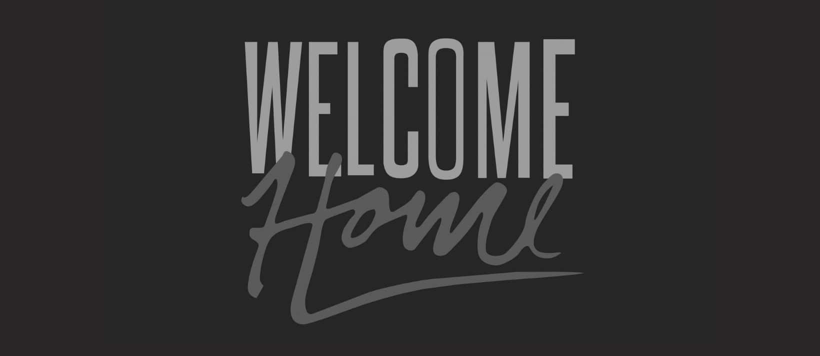 Welcome Home, gray, cursive, HD Desktop Wallpaper