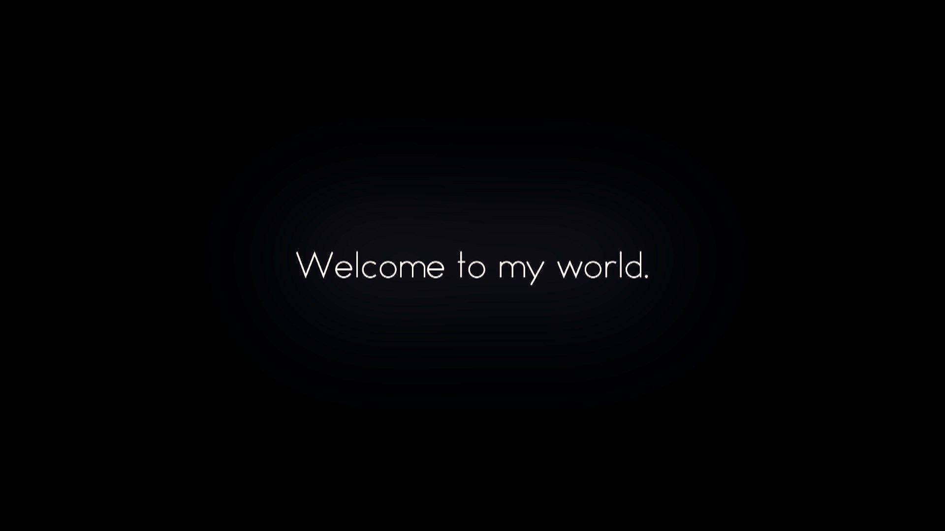 Welcome to My World, white text, dark gradient background, Full HD Desktop Wallpaper