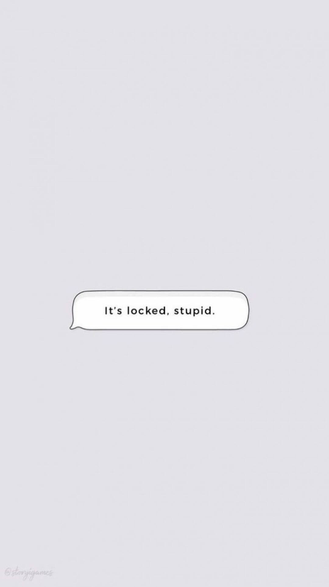 It's locked, stupid., white speech bubble, light gray background, Full HD Phone Wallpaper