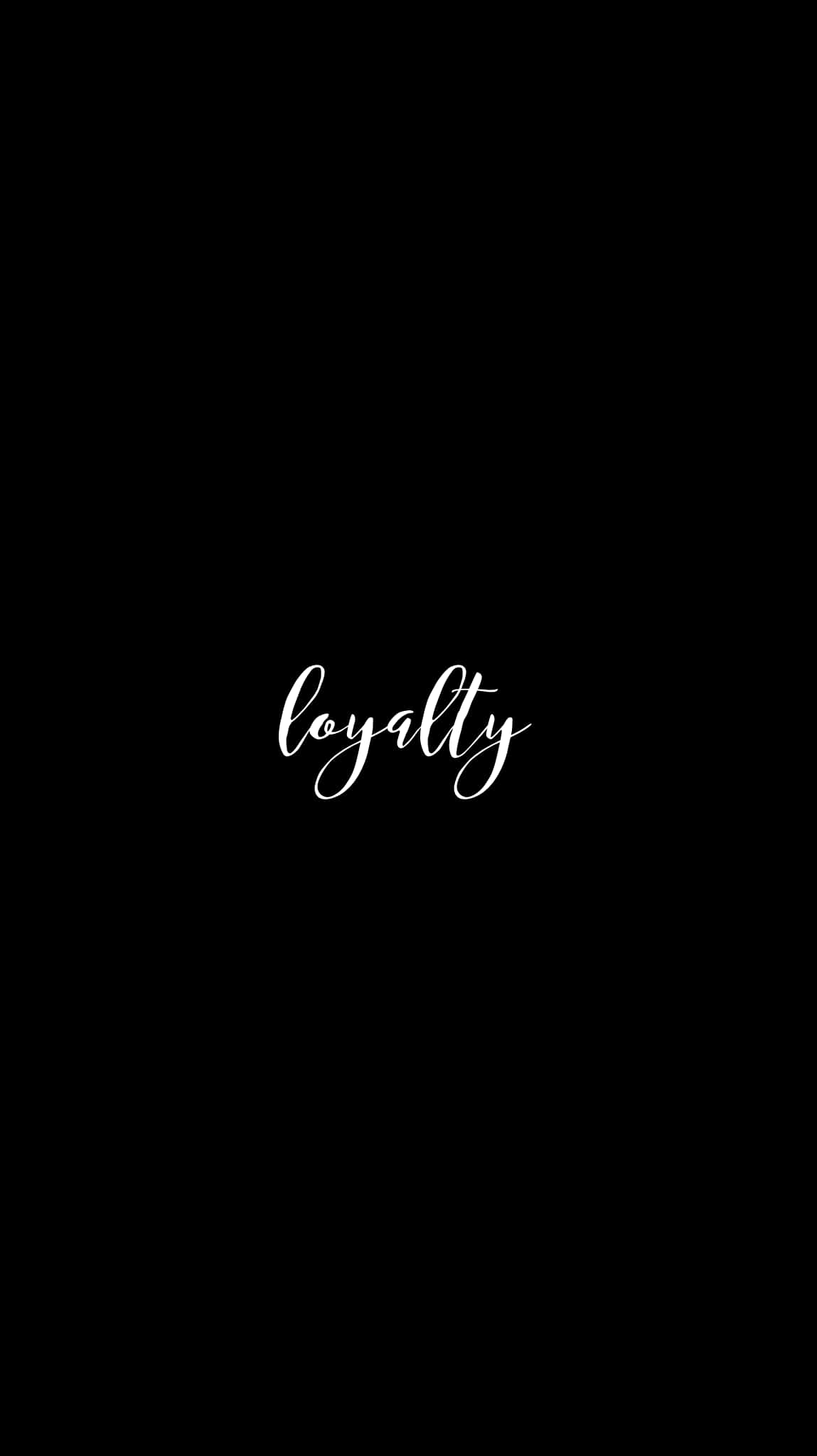 loyalty, elegant white cursive script, solid black background, Full HD Phone Wallpaper