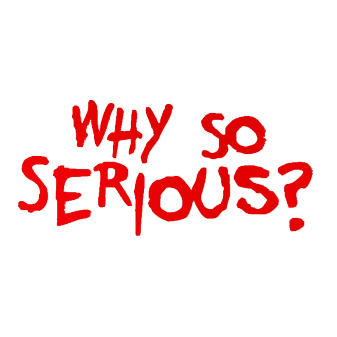 Why So Serious Joker