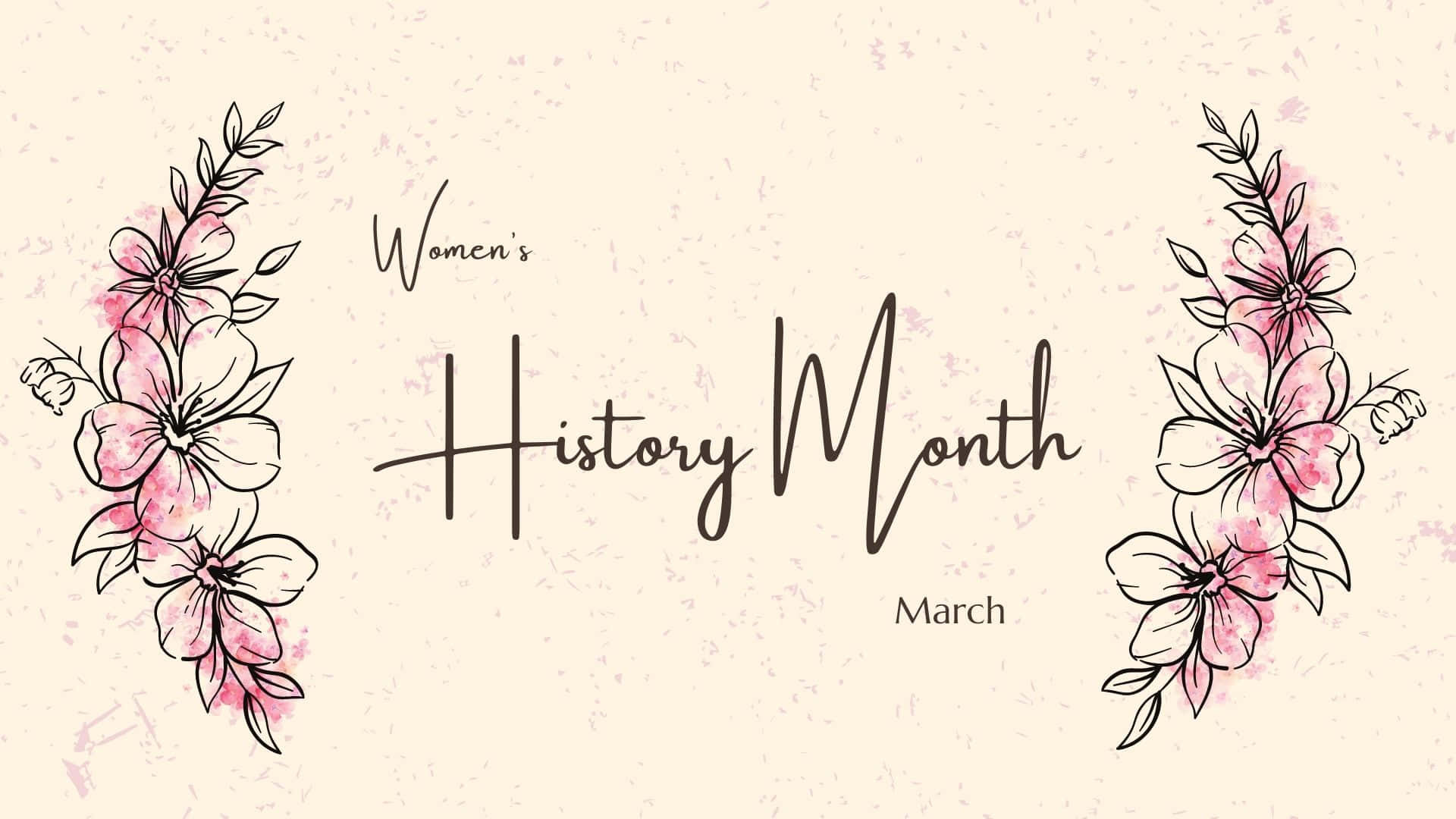 Women's History Month, watercolor floral border, flowing script, Full HD Desktop Wallpaper
