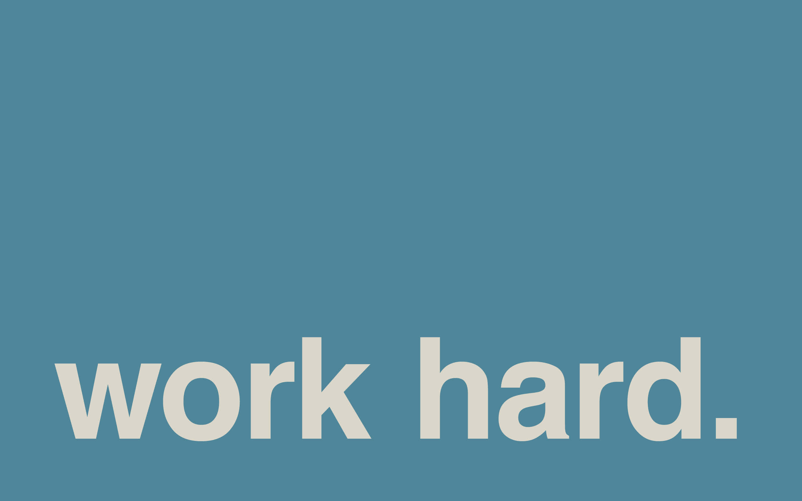 teal, white, work hard, 2K Desktop Wallpaper