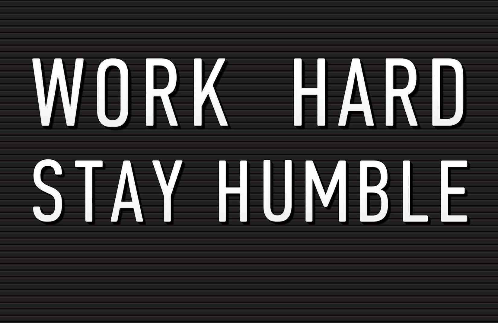 work hard, stay humble, white text, HD Desktop Wallpaper