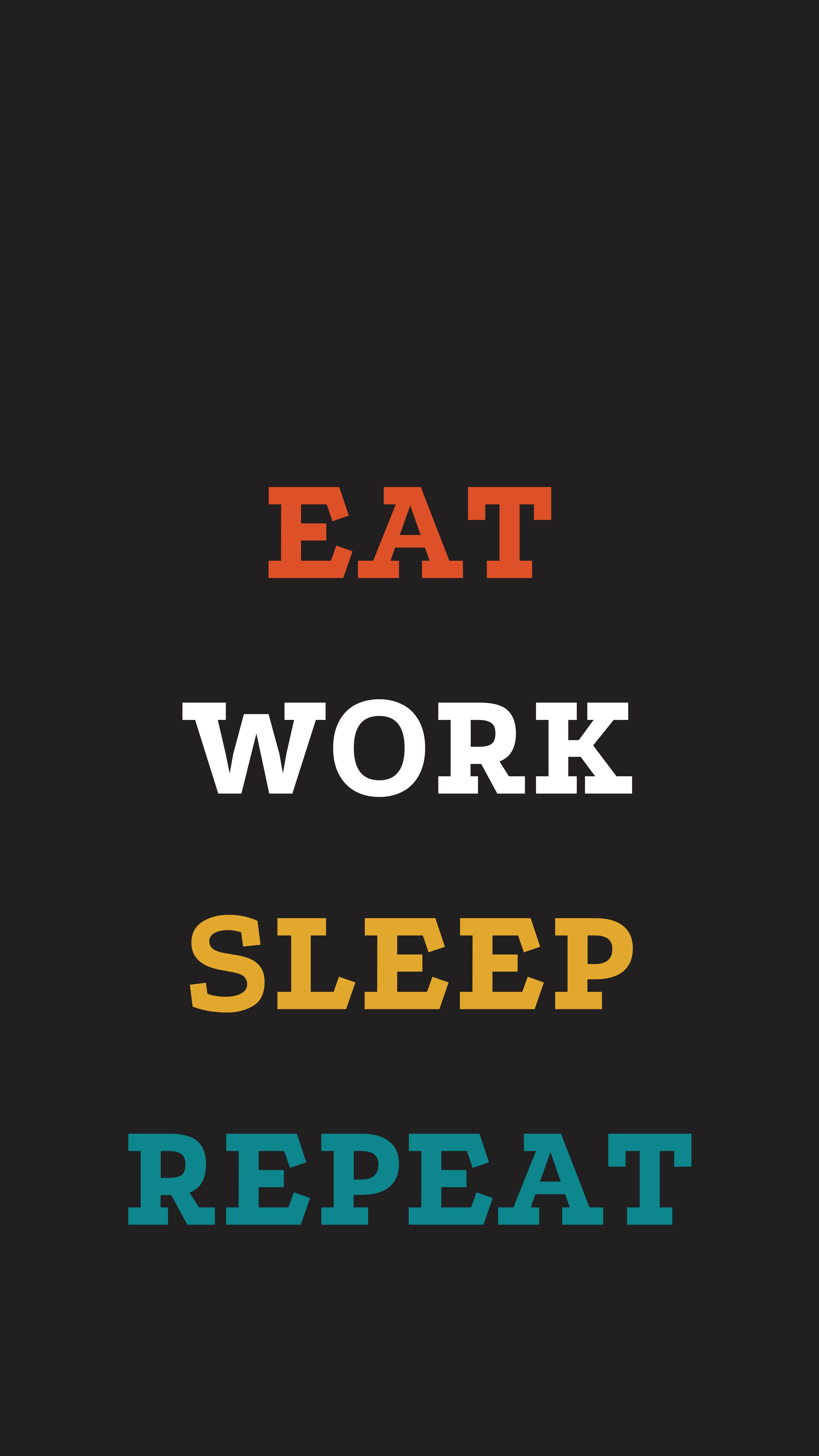 Eat Work Sleep Repeat, black background, bold colorful text, 5K Phone Wallpaper