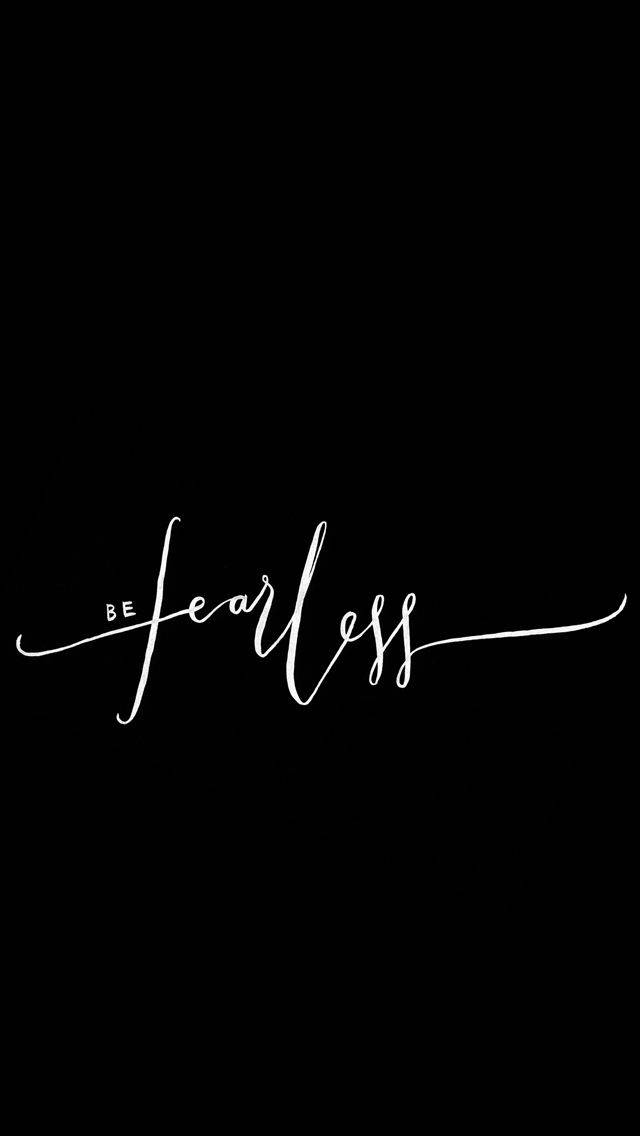 be fearless, white cursive text, solid black background, SD Phone Wallpaper