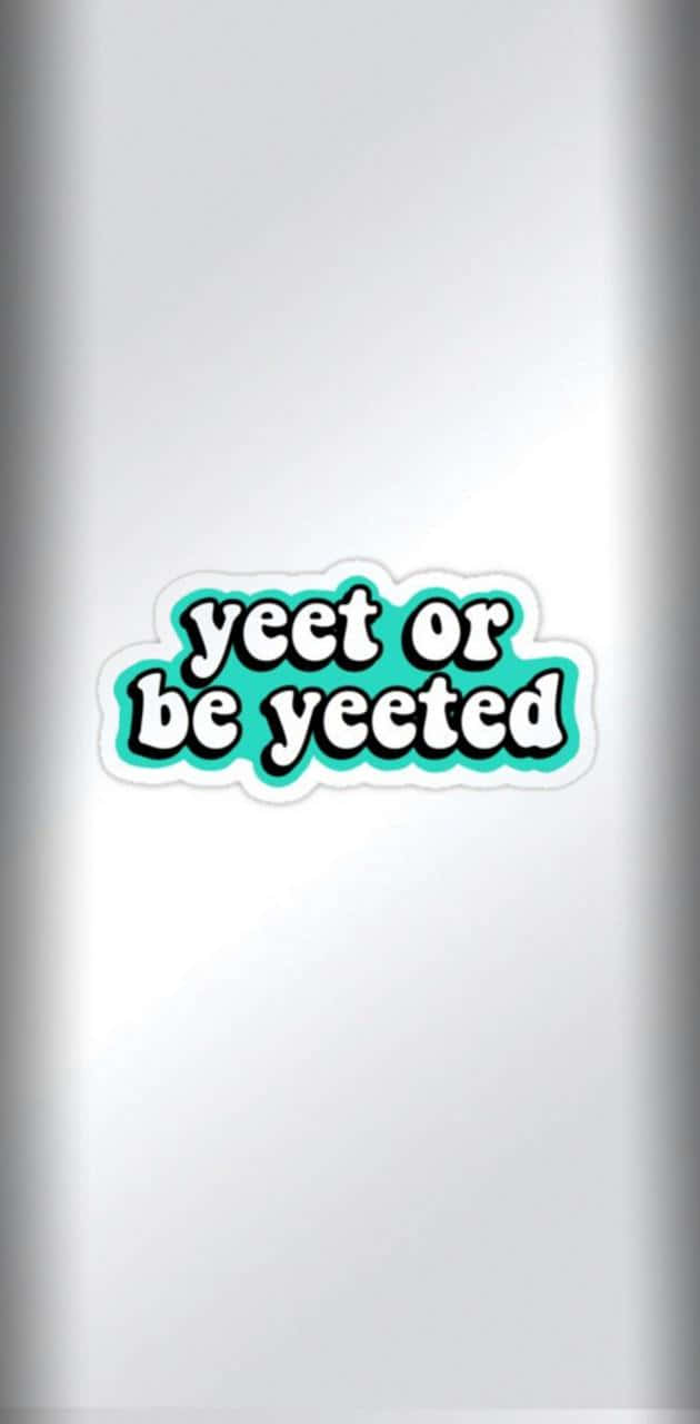 yeet or be yeeted, teal, white font, HD Phone Wallpaper