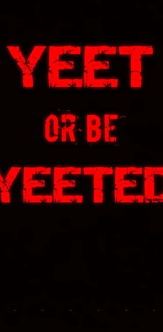 YEET OR BE YEET, red distressed text, black background, HD Phone Wallpaper