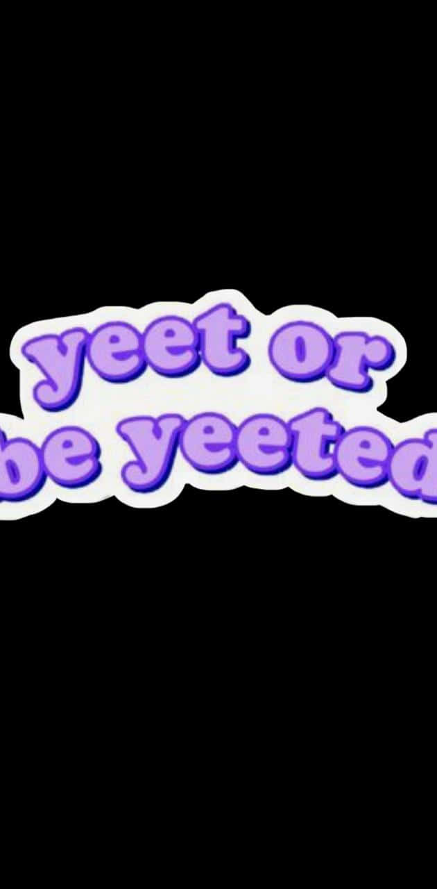 yeet or be yeeted, purple sticker, bubble letters, HD Phone Wallpaper