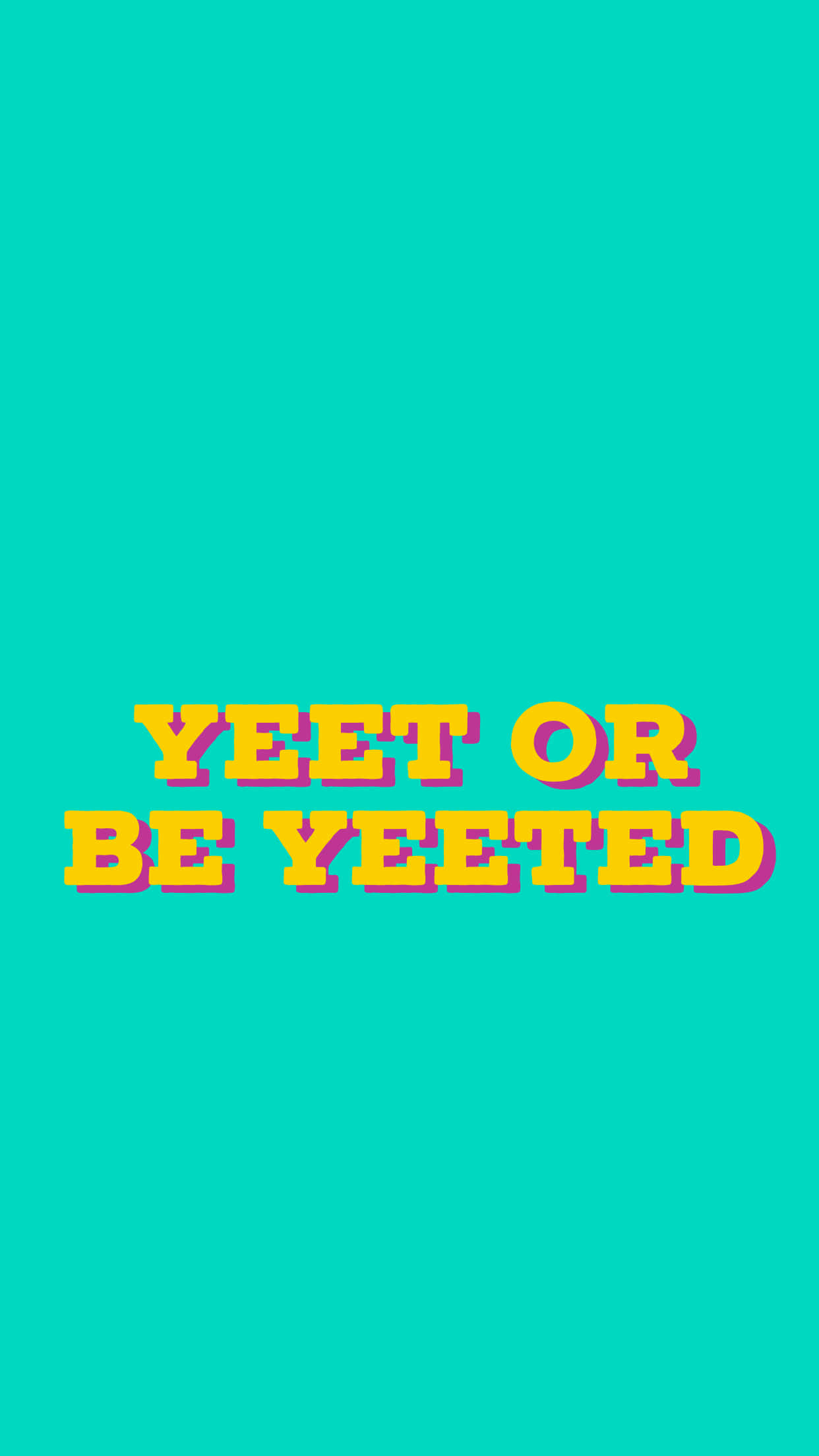 YEET OR BE YEETED, teal background, purple drop shadow, Full HD Phone Wallpaper