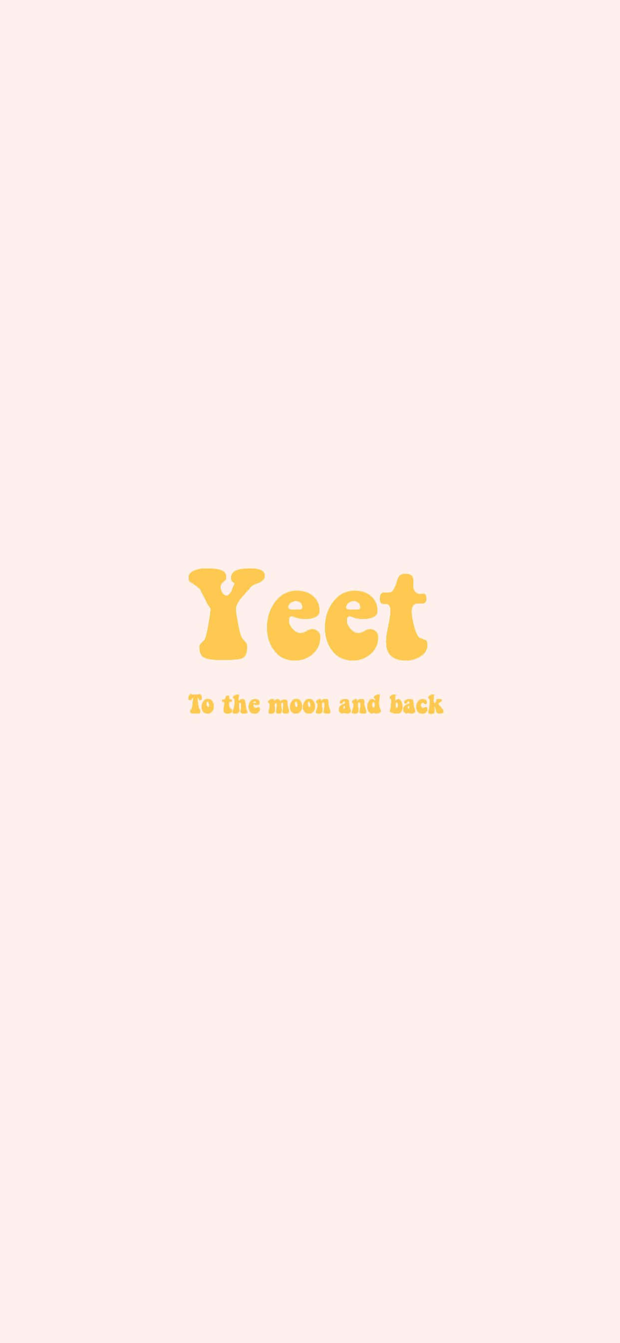 Yeet To the moon and back, pastel pink, bold yellow text, 2K Phone Wallpaper