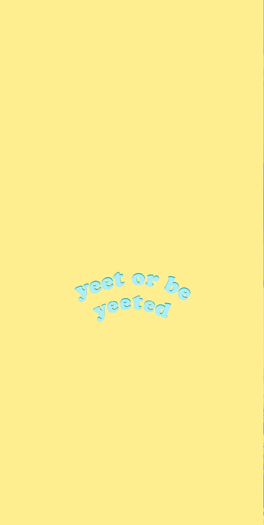 Yeet Or Be Yeeted, pale yellow, light blue, HD Phone Wallpaper