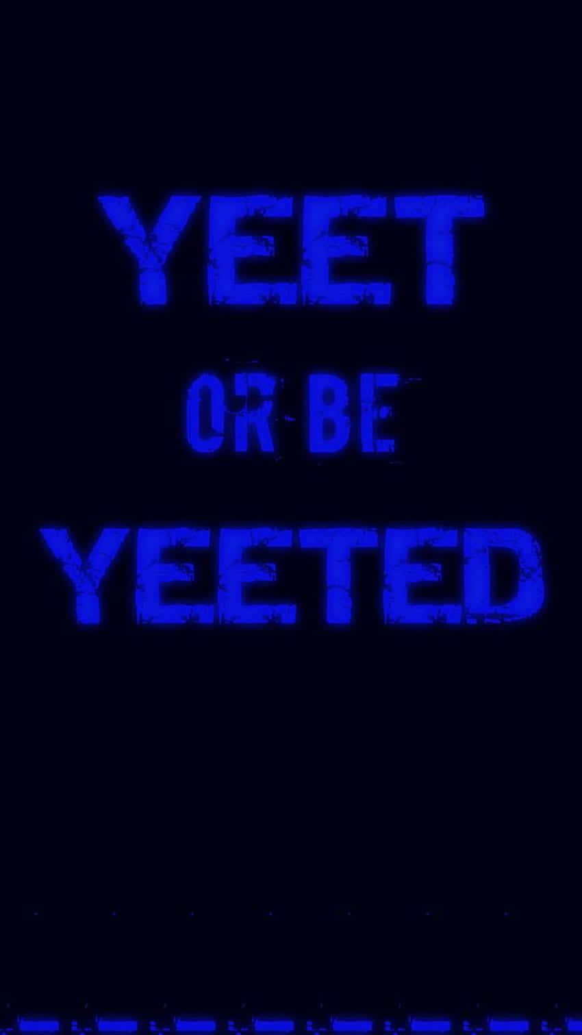 blue background, glowing blue pixelated text, YEET OR BE YEETED, HD Phone Wallpaper