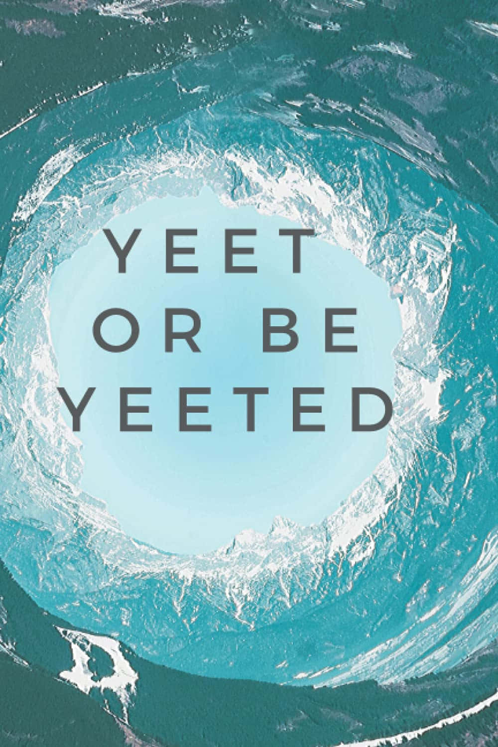 Yeet Or Be Yeeted, turquoise wave, circular vortex, HD Phone Wallpaper